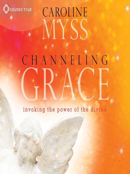 Title details for Channeling Grace by Caroline Myss - Wait list